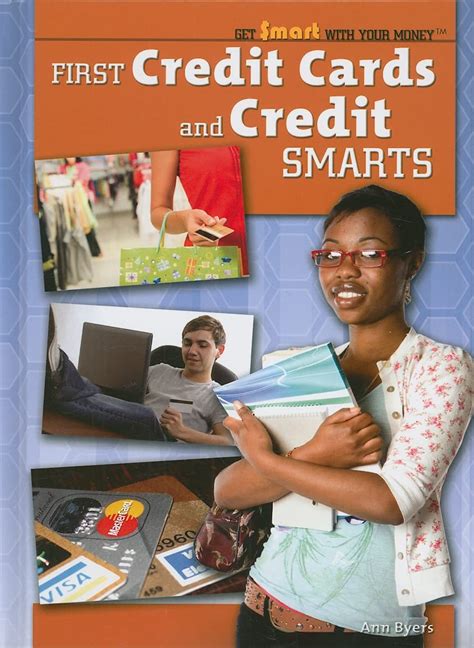 First Credit Cards and Credit Smarts (Get Smart With Your 